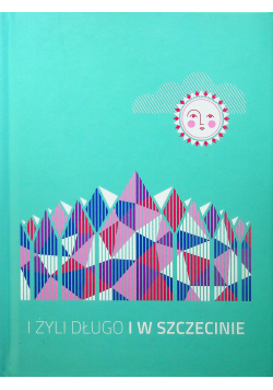 I żyli długo i w Szczecinie