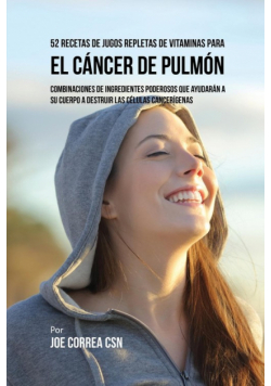 52 Recetas de Jugos Repletas de Vitaminas Para el Cáncer de Pulmón