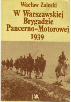 W Warszawskiej Brygadzie Pancerno - Motorowej