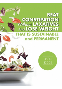 Beat Constipation Without Laxatives And Lose Weight That Is Sustainable And Permanent