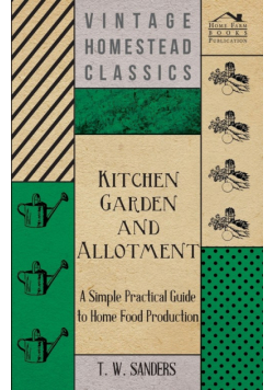 Kitchen Garden and Allotment - A Simple Practical Guide to Home Food Production