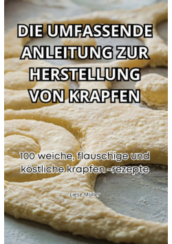 Die Umfassende Anleitung Zur Herstellung Von Krapfen