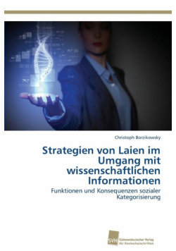 Strategien von Laien im Umgang mit wissenschaftlichen Informationen