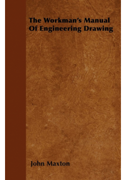 The Workman's Manual Of Engineering Drawing