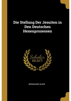 Die Stellung Der Jesuiten in Den Deutschen Hexenprozessen