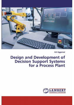 Design and Development of Decision Support Systems for a Process Plant