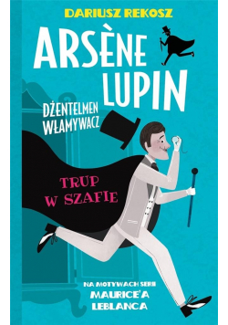 Arsene Lupin dżentelmen włamywacz T.7 Trup...