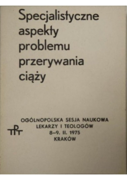 Specjalistyczne aspekty problemu przerywania ciąży