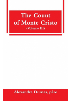 The Count of Monte Cristo (Volume III)