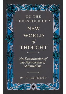 On The Threshold of a New World of Thought - An Examination of the Phenomena of Spiritualism