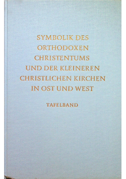 Symbolik des orthodoxen Christentums und der kleineren christlichen kirchen in ost und west