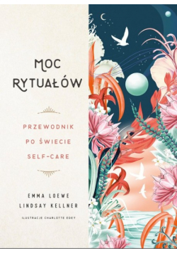 Moc rytuałów Przewodnik po świecie self care