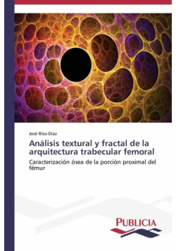 Análisis textural y fractal de la arquitectura trabecular femoral