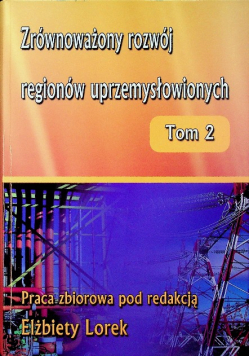 Zrównoważony rozwój regionów uprzemysłowionych tom 2