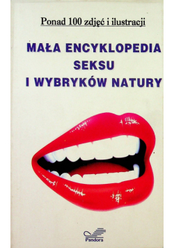 Mała encyklopedia seksu i wybryków natury