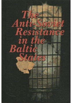 The Anti - Soviet Resistance in the Baltic States