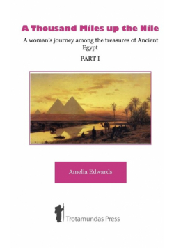 A Thousand Miles up the Nile - A woman's journey among the treasures of Ancient Egypt -Part I-