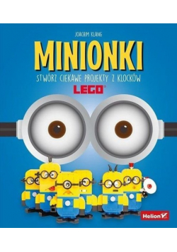 Minionki. Stwórz ciekawe projekty z klocków