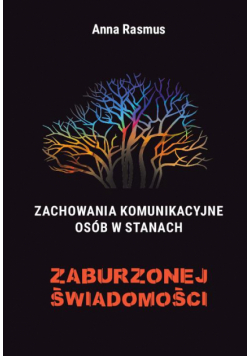 Zachowania komunikacyjne osób w stanach zaburzonej świadomości
