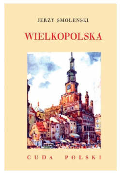 Wielkopolska Cuda Polski reprint z 1930 r