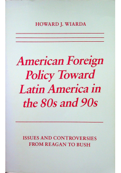American foreign policy toward latin america in the 80s and 90s