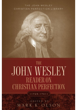 The John Wesley Reader On Christian Perfection.