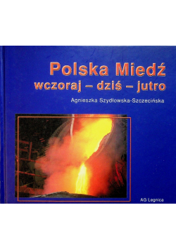 Polska Miedź wczoraj dziś jutro