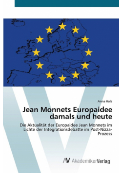 Jean Monnets Europaidee damals und heute