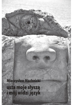 Usta moje słyszą i mój widzi język