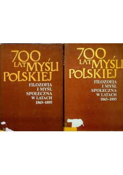 700 lat myśli Polskiej filozofia i myśl społeczna w latach 1865 - 1895 Część 1 i 2