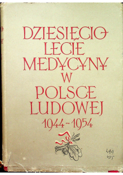 Dziesięciolecie medycyny w Polsce Ludowej 1944 - 1954