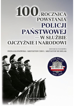 100. rocznica powstania Policji Państwowej – w służbie Ojczyźnie i Narodowi