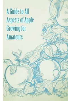 A Guide to All Aspects of Apple Growing for Amateurs