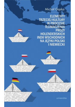 Elementy trzeciej kultury w procesie tłumaczenia prozy Holenderskich Indii Wschodnich na języki pols