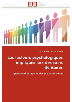Les facteurs psychologiques impliqués lors des soins dentaires