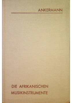 Die Afrikanischen  musikinstrumente reprint z 1901 r