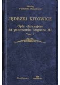 Opis obyczajów za panowania Augusta III tom I