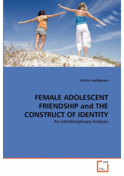 Female Adolescent Friendship And The Construct Of Identity