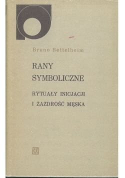 Rany symboliczne Rytuały inicjacji i zazdrość męska