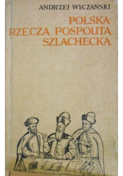 Polska Rzeczą Pospolitą Szlachecką