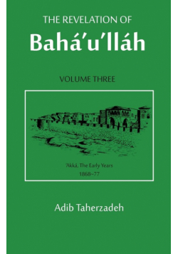 The Revelation Of Baha'u'llah Vol. 3