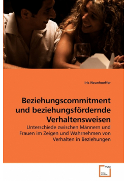 Beziehungscommitment und             beziehungsfördernde Verhaltensweisen