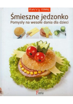 Śmieszne jedzonko Pomysły na wesołe dania