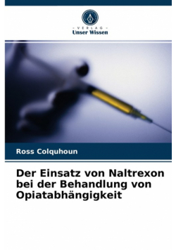 Der Einsatz von Naltrexon bei der Behandlung von Opiatabhängigkeit