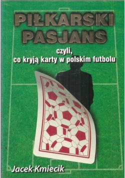 Piłkarski Pasjans czyli co kryją karty w polskim futbolu