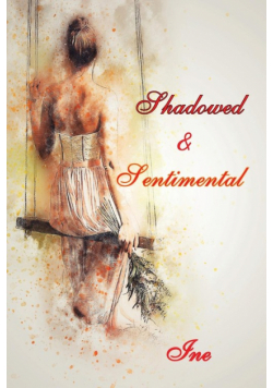 Shadowed & Sentimental