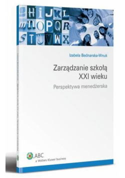 Zarządzanie szkołą XXI wieku. Perspektywa menedżerska