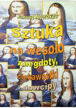 Sztuka na wesoło Anegdoty ciekawostki i dowcipy