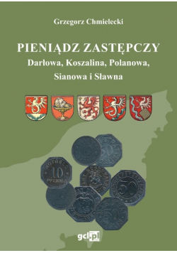 Pieniądz zastępczy arłowa Koszalina Polanowa Sianowa i Sławna