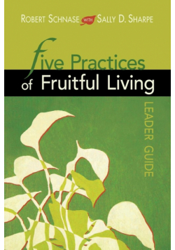 Five Practices of Fruitful Living (Leader Guide)
